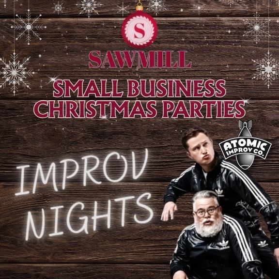 Sawmill’s Small Business Christmas Party feat. Atomic Improv