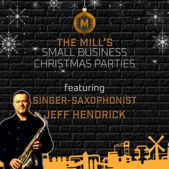 The Mill’s Small Business Christmas Party feat. Jeff Hendrick